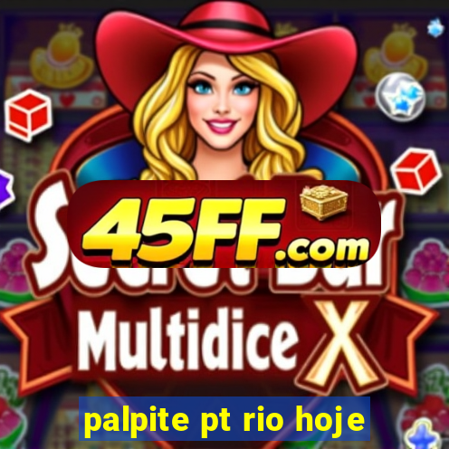 palpite pt rio hoje